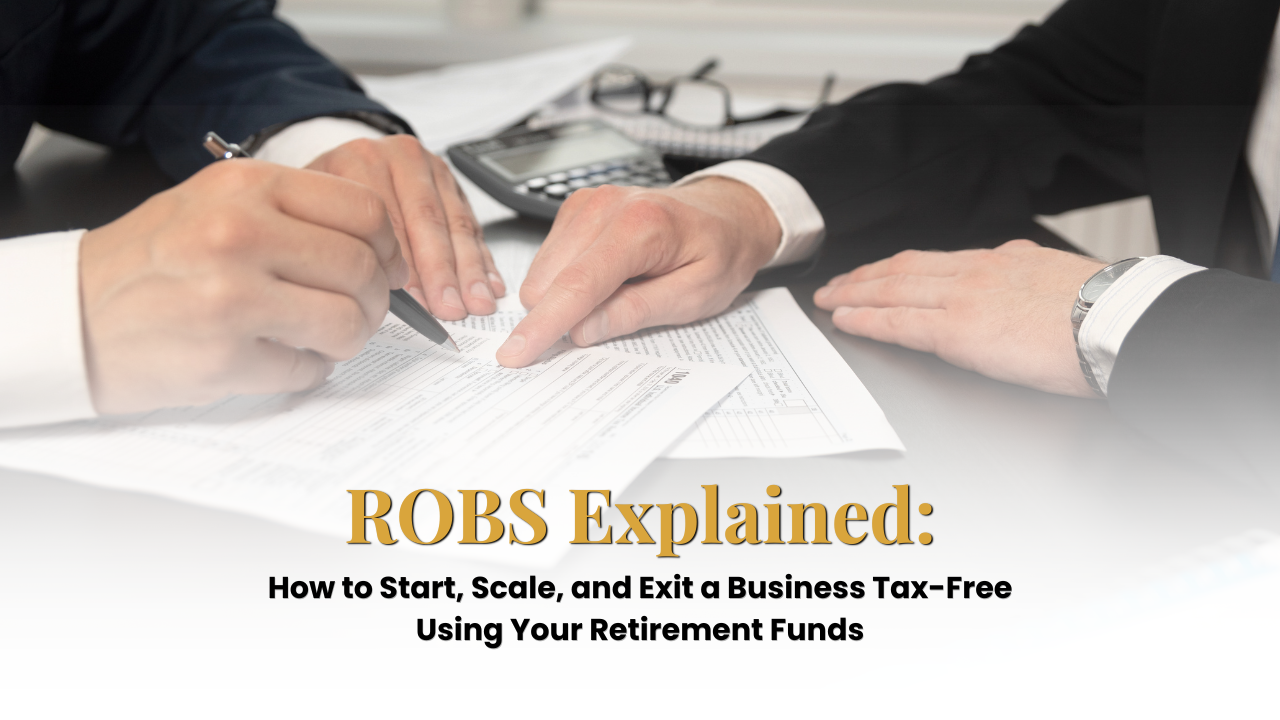 ROBS (Rollover for Business Startups Explained): How to Start, Scale, and Exit a Business Tax-Free Using Your Retirement Funds